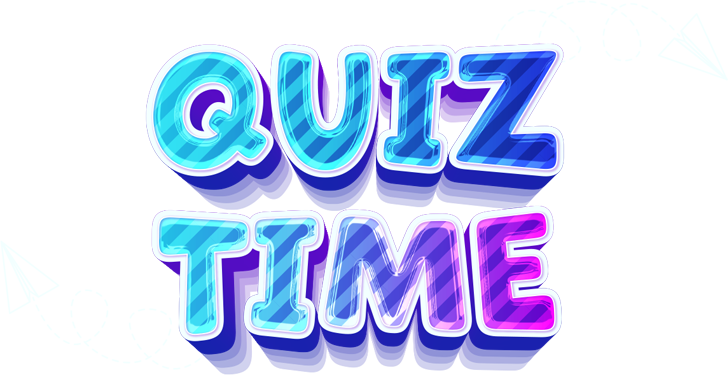 Quiz Time!